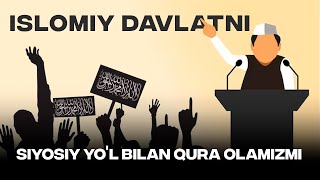 ISLOMIY DAVLATNI SIYOSIY YO'L BILAN QURA OLAMIZMI? | Ustoz Abdulaziz |