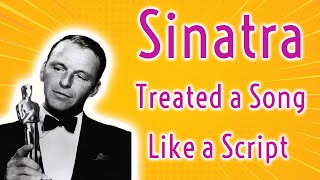 Sinatra Acted His Songs