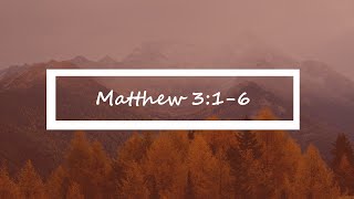 Matthew 3:1-6 | Matthew Verse-by-Verse | Bible Study