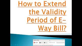 Extend the Validity Period of E-Way Bill