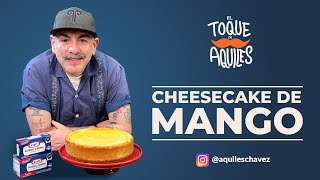 CheeseCake de Mango - El Toque de Aquiles