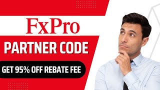 FxPro Partner Code – Get 95% Rebate on Trading Fees