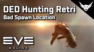 EVE Online - Retribution DED hunting - Bad spawn location