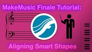 MakeMusic Finale Tutorial: Aligning Smart Shapes