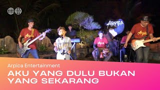 AKU YANG DULU BUKAN YANG SEKARANG COVER | Arpica Entertainment