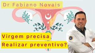 Virgem precisa realizar preventivo? Quando realizar o Papanicolau?