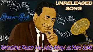 Mohd Rafi Unreleased Song - Mohabbat Naam Hai Jiska Mitayi Ja Nahi Sakti