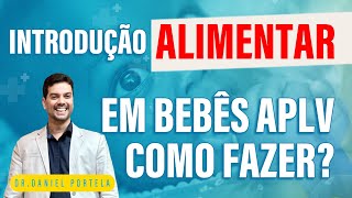 Introdução ALIMENTAR em bebês APLV como fazer?