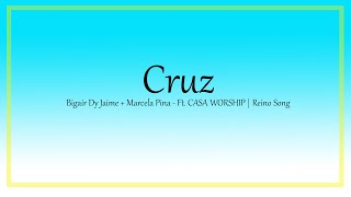 Reino Song - Cruz - Bigair Dy Jaime / Marcela Pina - Ft. CASA WORSHIP - COVER