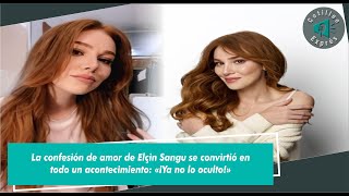 La confesión de amor de Elçin Sangu se convirtió en todo un acontecimiento: «¡Ya no lo oculto!»