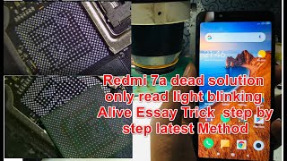 Redmi 7a dead solution only read light blinking Alive Essay Trick  step by step latest Method