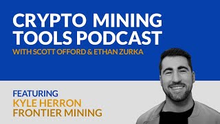 #008 Kyle Herron - Crypto Mining Tools Podcast