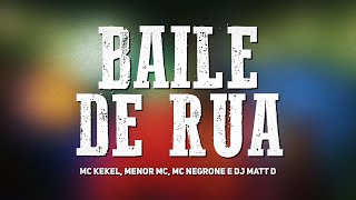 MC Kekel, Menor MC, MC Negrone e DJ Matt D - Baile de Rua | KIT RUA