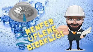 MENFEZ ÜFLEME SICAKLIĞI HESAPLAMA - HAVALANDIRMA VE SOĞUTMA SİSTEMLERİ