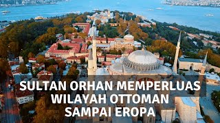 SULTAN ORHAN PUTRA OSMAN BEY, MEMPERLUAS WILAYAH OTTOMAN KE EROPA, DISEGANI KAISAR BYZANTINE