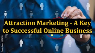 Attraction Marketing - A Key to Successful Online Business