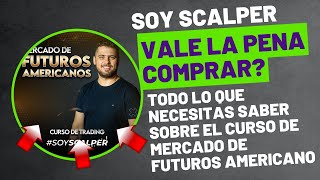 Curso Soy Scalper Vale La Pena Comprar? Curso Soy Scalper Mercado de Futuros Americano Es Bueno?