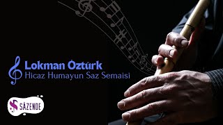 Lokman Öztürk - Hicaz Hümayun Saz Semaisi | Enstrümantal Fon Müziği | Turkish Instrumental Music