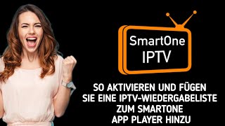 So verwenden/aktivieren Sie die IPTV-Wiedergabeliste und fügen sie der Smartone IPTV-App hinzu