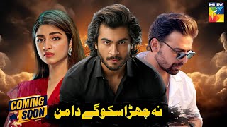 Na Chuda Sako Ge Daaman - Coming Soon - New Drama - Hum Tv | Kinza Hashmi | Haroon Kadwani |