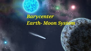 What is Barycenter, With two body problems & Earth - Moon system