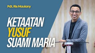 Ketaatan Yusuf Suami Maria - Pdt. Ris Maulany