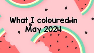 What I coloured in May 2024