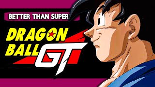 Is Dragon Ball GT BETTER THAN Dragon Ball Super?