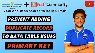 Prevent Adding Duplicate Records To Data Table Using Primary Key In UiPath