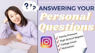 Answering YOUR Questions! (College goals, high school regrets, family pressure & more!)