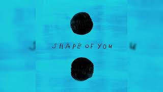 Ed Sheeran - Shape Of You