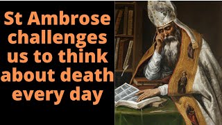 St. Ambrose challenges us to think about death every day