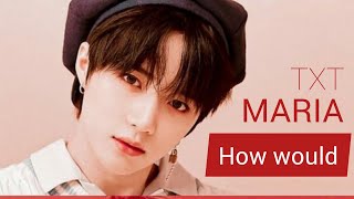 How would TXT sing 'MARÍA' by HWASA