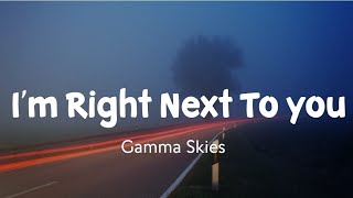 I'm Right Next To you | Gamma Skies feat. Mia Pffirman | Stardust Music