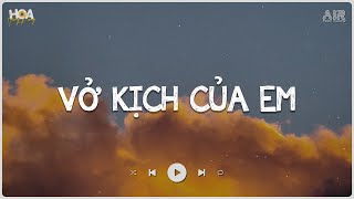 Vở Kịch Của Em Lofi (Ver Nữ) Hot TikTok - Gạt Nước Mắt Của Anh Thật Sâu Vào Đáy Lòng TikTok