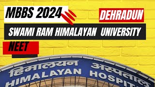 SWAMI RAMA HIMALAYAN MEDICAL UNIVERSITY -  MBBS COLLEGE DEHRADUN || NEET 2024 #neet2024 #neetug