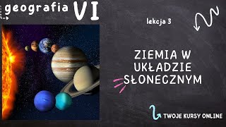 Geografia klasa 6 [Lekcja 3 - Ziemia w Układzie Słonecznym]