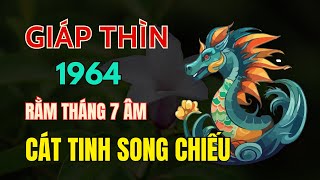 Tử vi tuổi Giáp Thìn 1964, Đúng rằm tháng 7 âm lịch. Cát tinh song chiếu, thần tài, quý nhân giúp đỡ