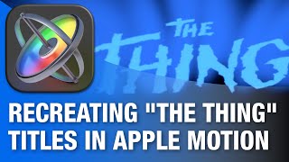 Recreate "The Thing" movie title sequence in Apple Motion!