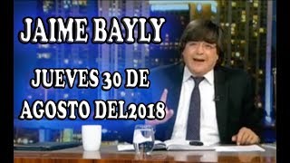 JAIME BAYLY JUEVES 30 DE AGOSTO DEL 2018