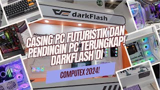 Casing PC Futuristik dan Pendingin PC Terungkap! Darkflash di Computex 2024!