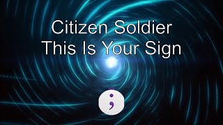 Citizen Soldier - This Is Your Sign (Lyrics)