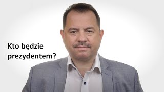 Kto będzie prezydentem? Odpowiadamy.