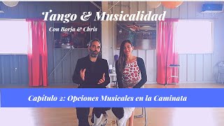 Tango & Musicalidad Capítulo 2: Opciones musicales en la caminata