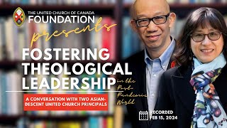 Fostering Theological Leadership: A Conversation with Two Asian-Descent UCC Principals