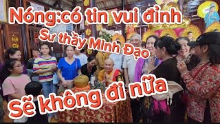 Sáng 31/8 Tin vui hàng triệu trái tim khóc hết nước mắt nay sư thầy Minh Đạo đã trở lại