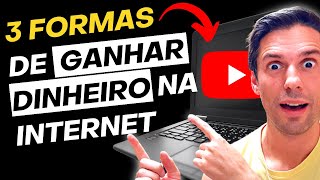 Como GANHAR DINHEIRO na INTERNET |  3 formas TESTADAS, COMPROVADAS e que FUNCIONAM!