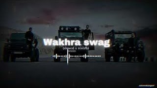 Wakhra Swag [ slowed & reverb ] | lofi | Trending punjabi song | 2024 |