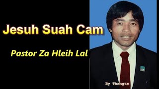 Za Hleih Lal || Jesuh Suah Cam