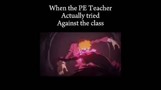 When the PE Teacher actually tried against the class #mobpsycho100 #peteachers